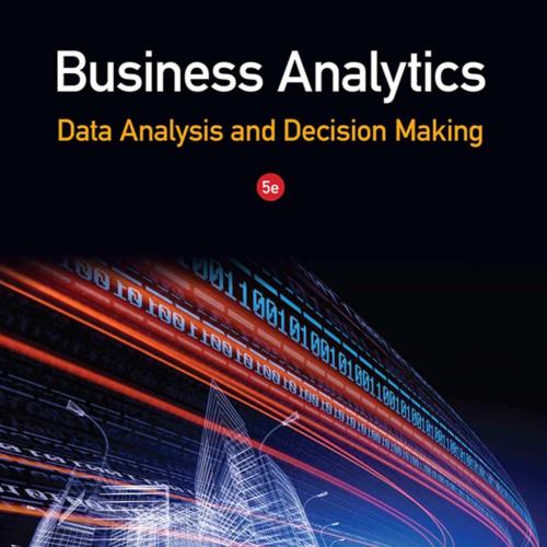 Business Analytics-Data Analysis & Decision Making 5th Edition