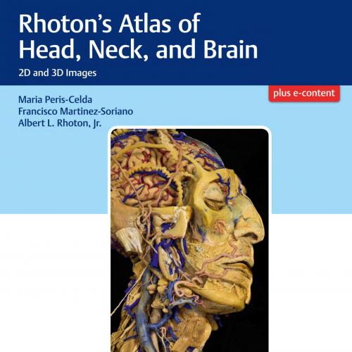 Rhoton’s Atlas of Head, Neck, and Brain 2D and 3D Images-Peris-Celda, Maria-