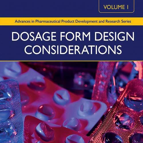 Dosage Form Design Considerations Volume I (Advances in Pharmaceutical Product Development and ...