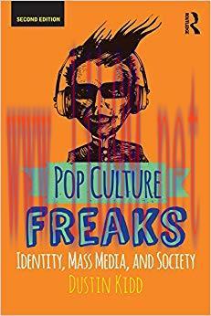Pop Culture Freaks: Identity, Mass Media, and Society 2nd Edition,