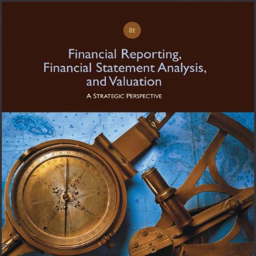 (Test Bank)Financial Reporting, Financial Statement Analysis and Valuation, 8th Edition.zip