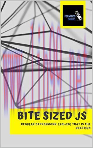 [FOX-Ebook]Regular Expressions: [2b|^2b] that is the question (Bite Sized JavaScript Book 4)