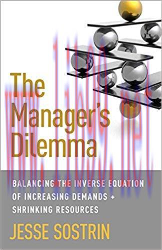 The Manager’s Dilemma: Balancing the Inverse Equation of Increasing Demands and Shrinking Resou...