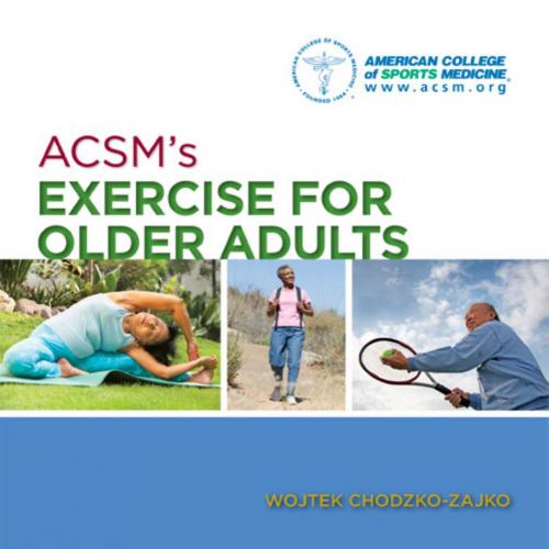 ACSM's EXERCISE FOR OLDER ADULTS - Wojtek J. Chodzko-Zajko, PhD