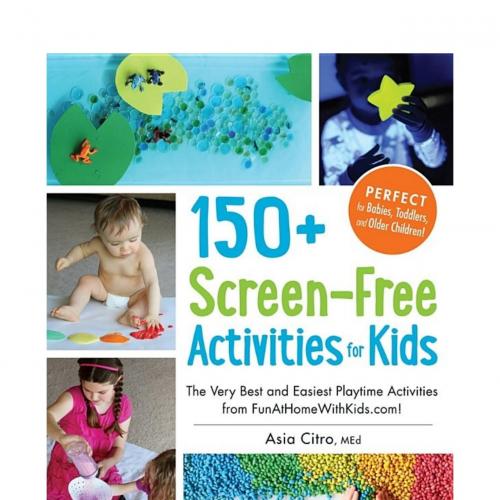 150_ Screen-Free Activities for Kids The Very Best and Easiest Playtime Activities - Asia Citro