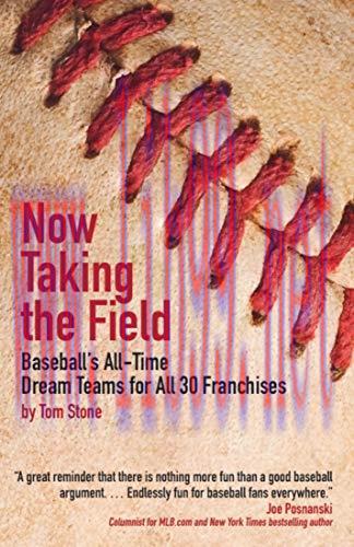 (PDF)Now Taking the Field: Baseball’s All-Time Dream Teams for All 30 Franchises