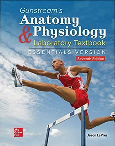 ISE Gunstream’s Anatomy and Physiology Laboratory Textbook Essentials Version 7th Edition