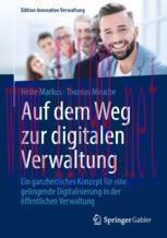 [PDF]Auf dem Weg zur digitalen Verwaltung: Ein ganzheitliches Konzept für eine gelingende Digit...