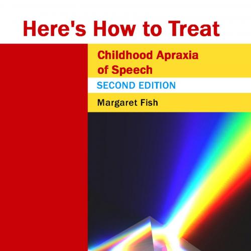 Heres How to Treat Childhood Apraxia of Speech, Second Edition