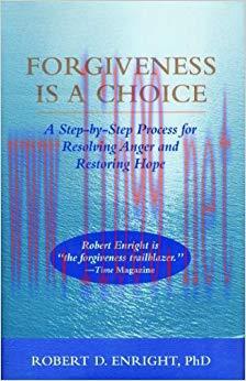(PDF)Forgiveness Is a Choice: A Step-by-Step Process for Resolving Anger and Restoring Hope 1st...