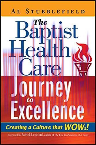 The Baptist Health Care Journey to Excellence: Creating a Culture that WOWs! 1st Edition,