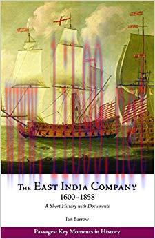 The East India Company, 1600–1858: A Short History with Documents (Passages: Key Moments in His...