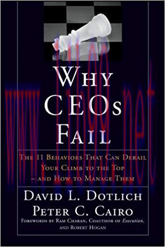 Why CEOs Fail: The 11 Behaviors That Can Derail Your Climb to the Top – And How to Manage Them ...