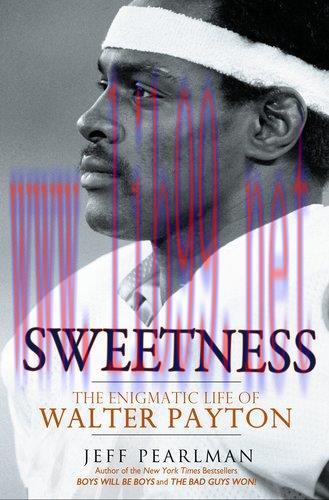 [FOX-Ebook]Sweetness: The Enigmatic Life of Walter Payton