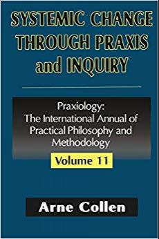 (PDF)Systemic Change Through Praxis and Inquiry (Praxiology Book 11) 1st Edition
