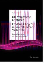 [PDF]Die vergessene Cantilene. Frédéric Chopins missverstandene Virtuosität: Grundlagen der Auf...