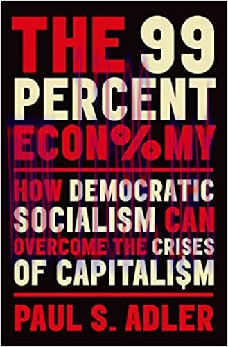 (PDF)The 99 Percent Economy: How Democratic Socialism Can Overcome the Crises of Capitalism (Cl...