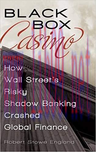(PDF)Black Box Casino: How Wall Street’s Risky Shadow Banking Crashed Global Finance