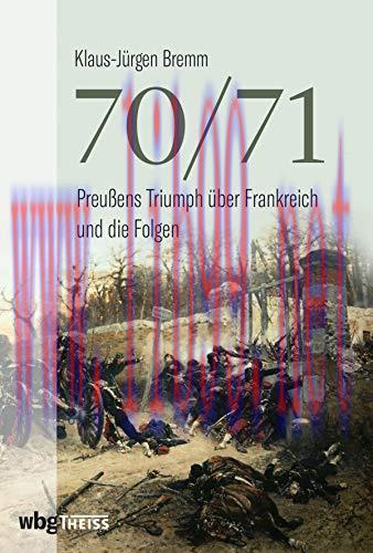 (PDF)70/71: Preußens Triumph über Frankreich und die Folgen (German Edition)