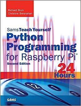 Python Programming for Raspberry Pi, Sams Teach Yourself in 24 Hours (Sams Teach Yourself — Hou...