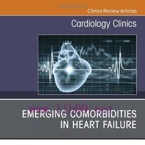 [AME]Emerging Comorbidities in Heart Failure, An Issue of Cardiology Clinics (Volume 40-2) (The...
