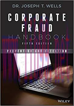 Corporate Fraud Handbook: Prevention and Detection 5th Edition,