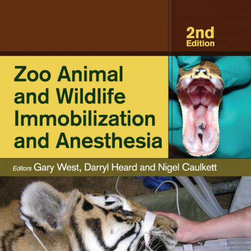 Zoo Animal and Wildlife Immobilization and Anesthesia 2nd - Gary West