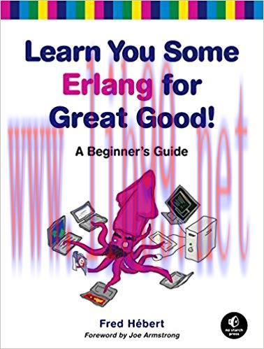 Learn You Some Erlang for Great Good!: A Beginner’s Guide 1st Edition,