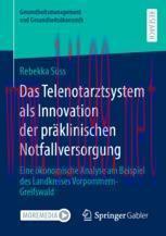 [PDF]Das Telenotarztsystem als Innovation der präklinischen Notfallversorgung: Eine ökonomische...
