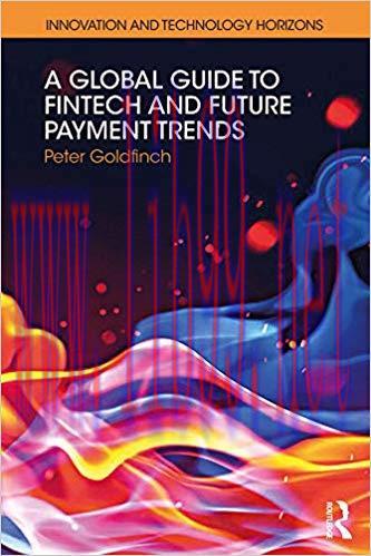 A Global Guide to FinTech and Future Payment Trends (Innovation and Technology Horizons) 1st Ed...