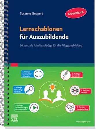 [AME]Lernschablonen für Auszubildende: 30 zentrale Arbeitsaufträge für die Pflegeausbildung (Ge...