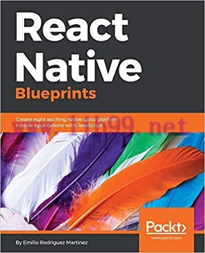 React Native Blueprints: Create eight exciting native cross-platform mobile applications with J...
