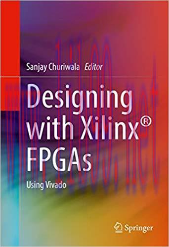 Designing with Xilinx® FPGAs: Using Vivado 1st ed. 2017 Edition