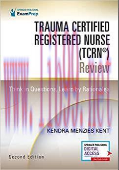 [AME]Trauma Certified Registered Nurse (TCRN®) Review: Think in Questions, Learn by Rationales,...