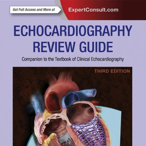 Echocardiography Review Guide_ Companion to the Textbook of Clinical Echocardiography - Catheri...