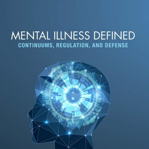 Mental Illness Defined Continuums, Regulation, and Defense