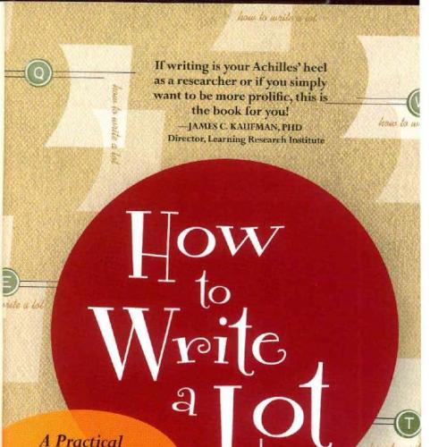 How to Write a Lot A Practical Guide to Productive Academic Writing - Wei Zhi