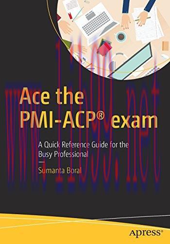 [FOX-Ebook]Ace the PMI-ACP® exam: A Quick Reference Guide for the Busy Professional