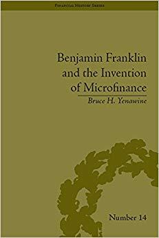 (PDF)Benjamin Franklin and the Invention of Microfinance (Financial History Book 14) 1st Editio...