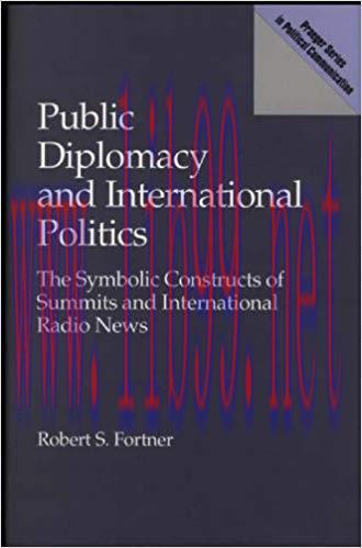 Public Diplomacy and International Politics: The Symbolic Constructs of Summits and Internation...