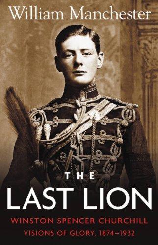(PDF)The Last Lion Volume 1 Winston Churchill Visions of Glory, 1874 – 1932