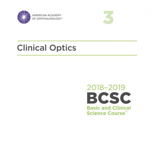2018-2019 BCSC (Basic and Clinical Science Course), Section 03 Clinical Optics - Wei Zhi
