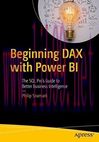 Beginning DAX with Power BI: The SQL Pro’s Guide to Better Business Intelligence