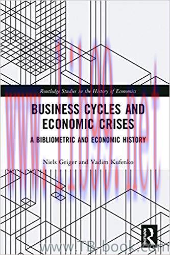 Business Cycles and Economic Crises: A Bibliometric and Economic History 1st Edition by Niels G...