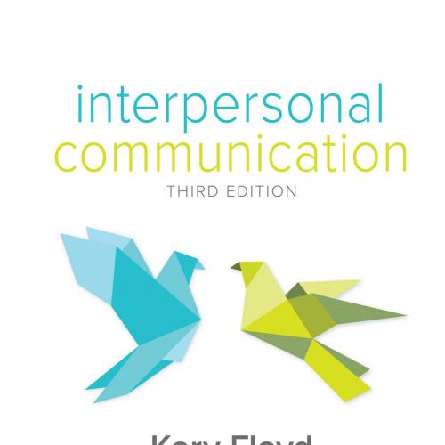 Interpersonal Communication 3rd Edition by Kory Floyd