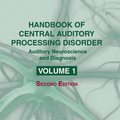 Handbook of Central Auditory Processing Disorder Volume 1, 2nd Edition