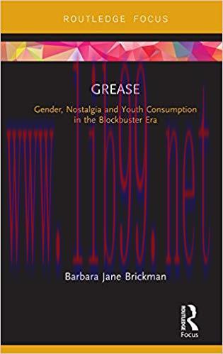 Grease: Gender, Nostalgia and Youth Consumption in the Blockbuster Era (Cinema and Youth Cultur...
