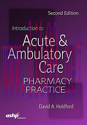 [PDF]Introduction to Acute and Ambulatory Care Pharmacy Practice 2nd Edition