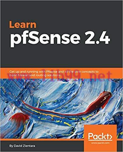 Learn pfSense 2.4: Get up and running with Pfsense and all the core concepts to build firewall ...