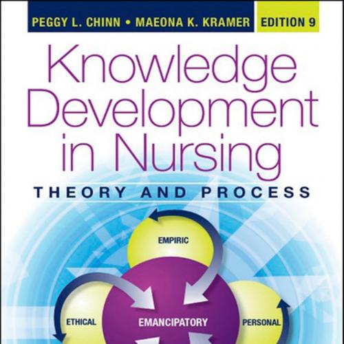 Knowledge Development in Nursing Theory and Process 9th - Peggy L. Chinn & Maeona K. Kramer